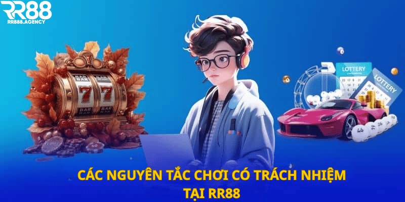 Các nguyên tắc chơi có trách nhiệm tại RR88
