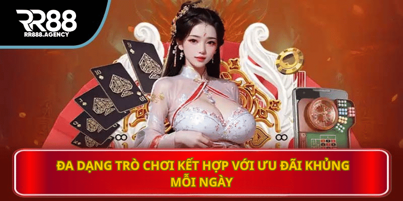 Đa dạng trò chơi kết hợp với ưu đãi khủng mỗi ngày