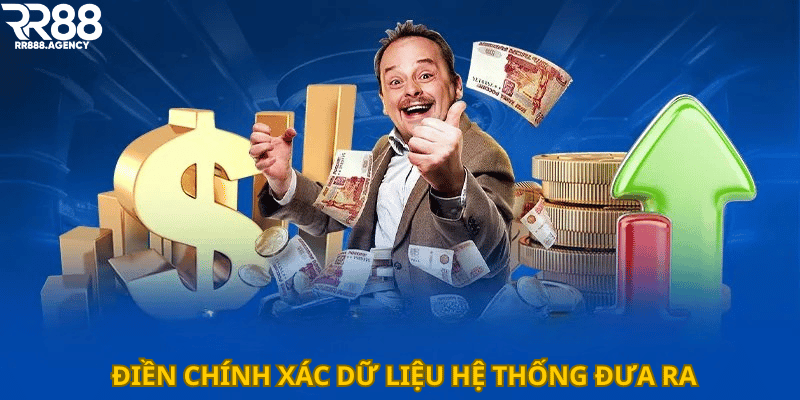Điền chính xác dữ liệu hệ thống đưa ra