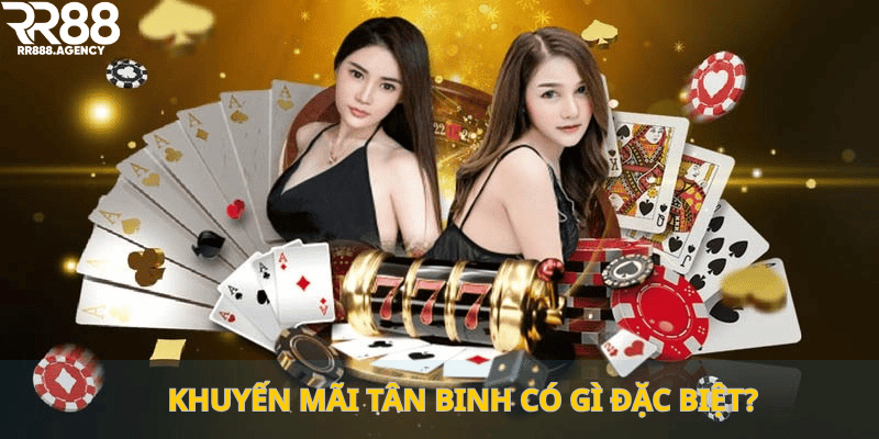 Khuyến mãi tân binh có gì đặc biệt?