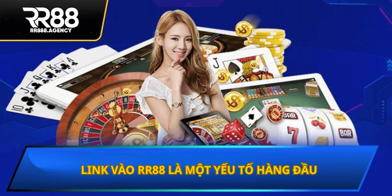 Link vào RR88 là một yếu tố hàng đầu