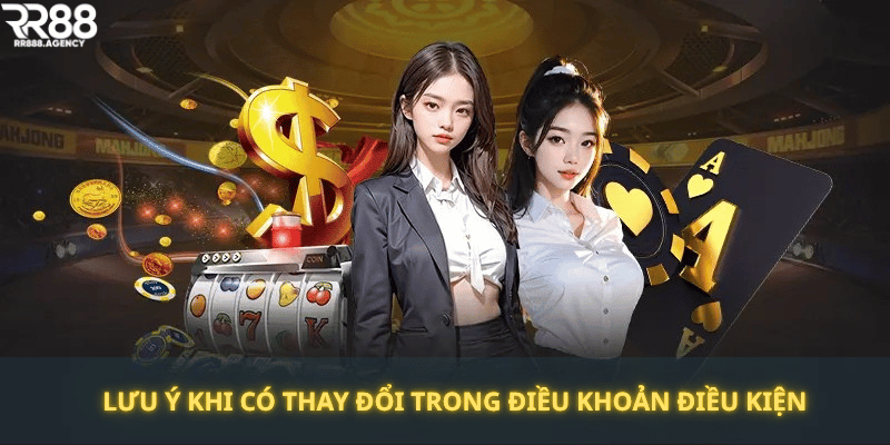 Lưu ý khi có thay đổi trong điều khoản điều kiện