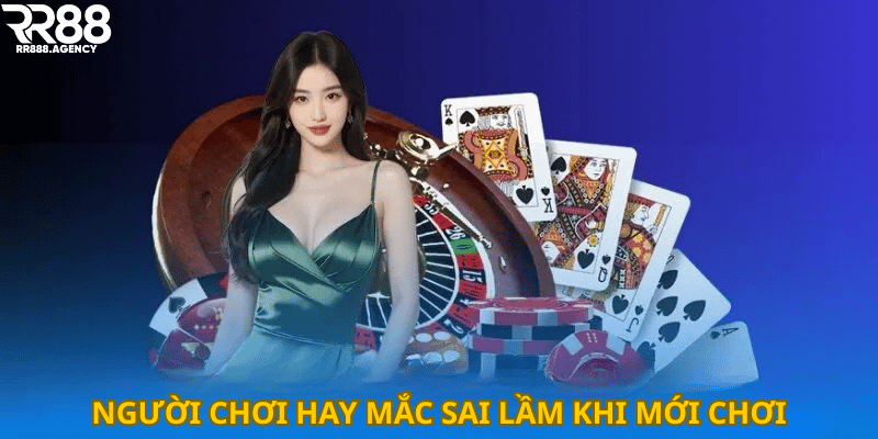 Người chơi hay mắc sai lầm khi mới chơi