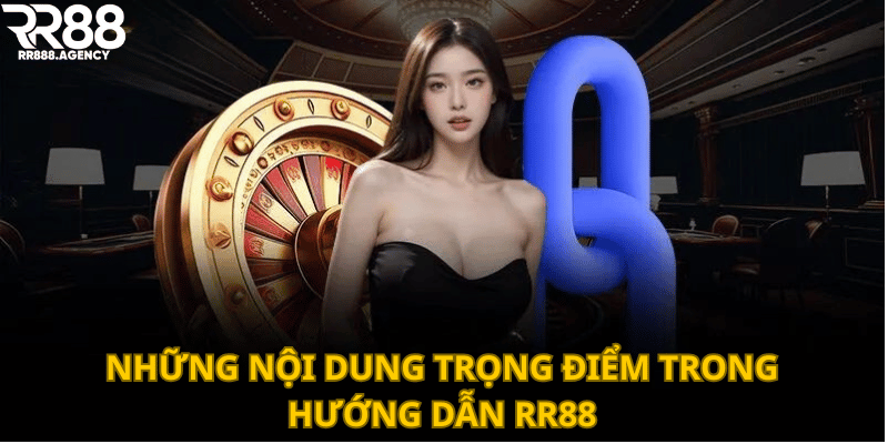 Những nội dung trọng điểm trong hướng dẫn RR88