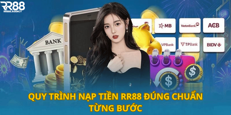 Quy trình nạp tiền RR88 đúng chuẩn từng bước