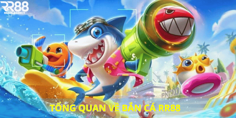 Tổng quan về bắn cá RR88