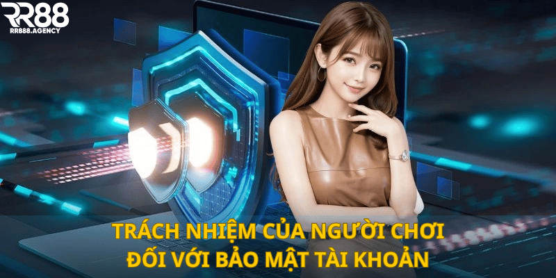 Trách nhiệm của người chơi đối với bảo mật tài khoản